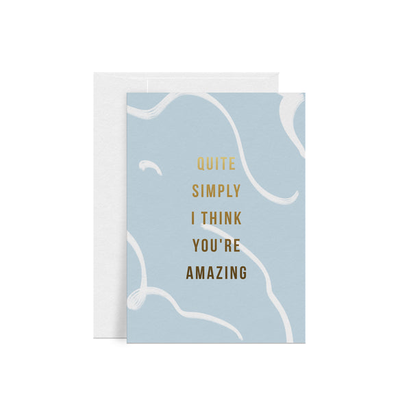 I Think You're Amazing Greeting Card